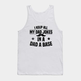 I Keep All My Dad Jokes In A Dad A Base Tank Top